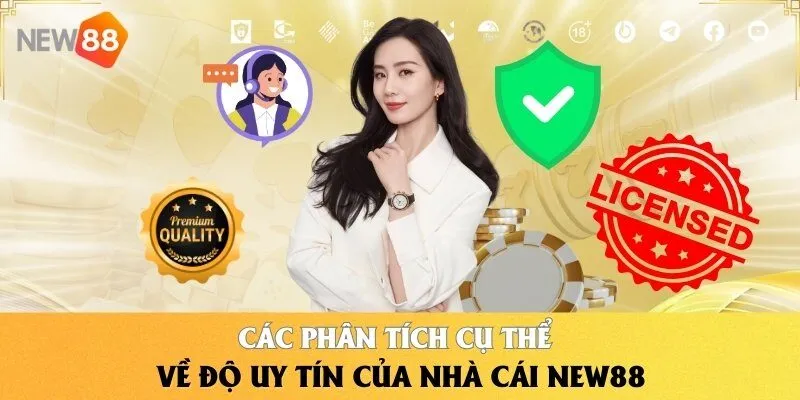 Các phân tích cụ thể về độ uy tín của nhà cái NEW88