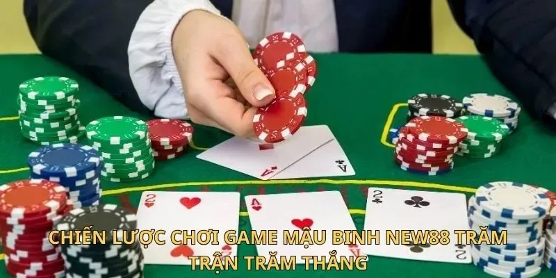 Chiến lược chơi game Mậu Binh New88 trăm trận trăm thắng