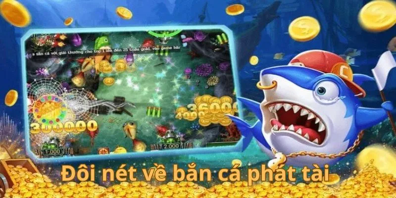 Đôi nét về bắn cá phát tài 