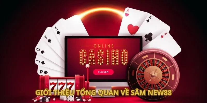 Sâm New88 - Bí Quyết Chơi Bài Online Trăm Trận Trăm Thắng 2 Giới thiệu tổng quan về Sâm New88