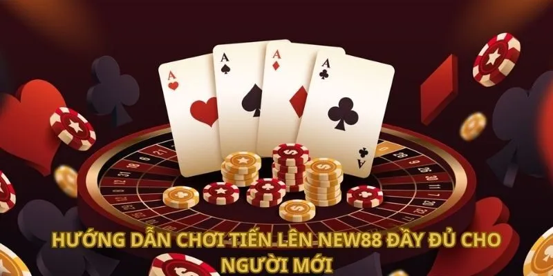 Tiến Lên New88 - Bí Kíp Chơi Đơn Giản Thắng Lớn Mỗi Ngày 3 Hướng dẫn chơi Tiến Lên New88 đầy đủ cho người mới
