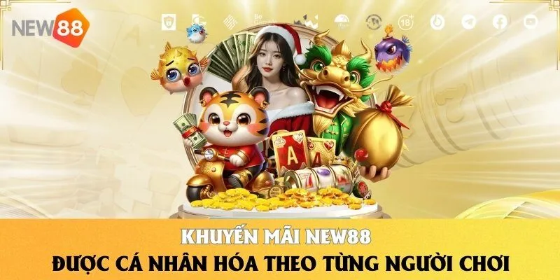 Khuyến mãi NEW88 được cá nhân hóa theo từng người chơi
