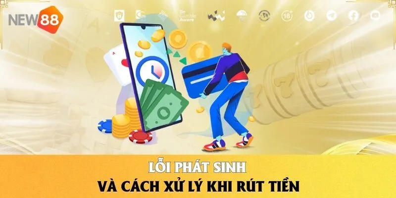 Lỗi phát sinh và cách xử lý khi rút tiền