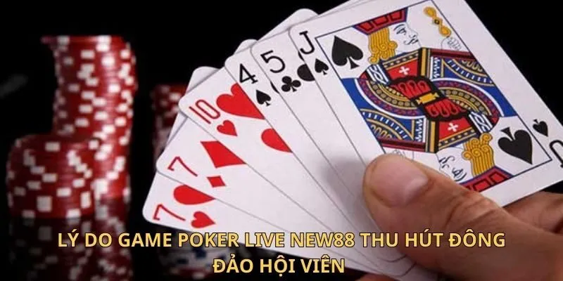 Lý do game Poker live New88 thu hút đông đảo hội viên 