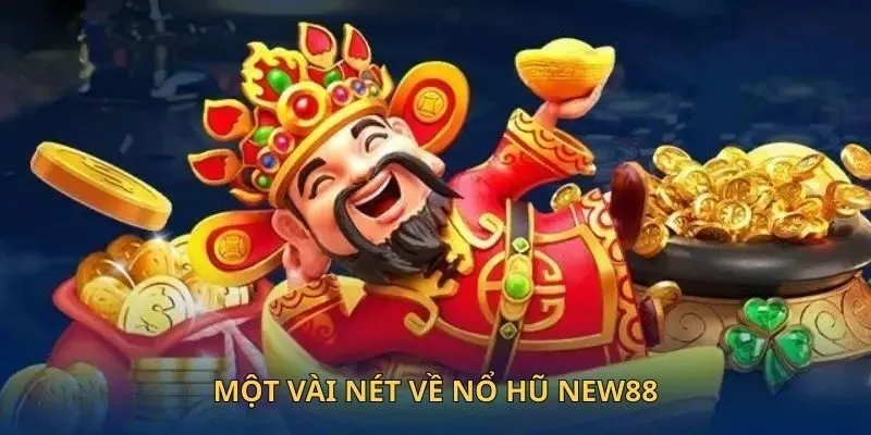 Một vài nét về nổ hũ New88