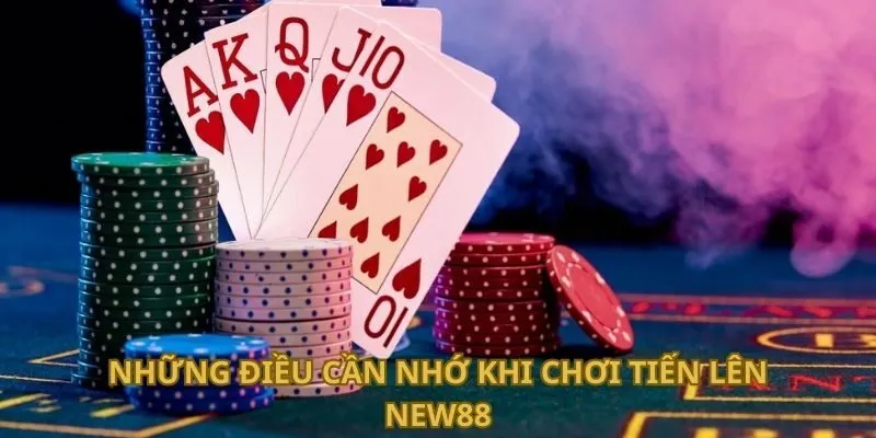 Tiến Lên New88 - Bí Kíp Chơi Đơn Giản Thắng Lớn Mỗi Ngày 4 Những điều cần nhớ khi chơi Tiến Lên New88