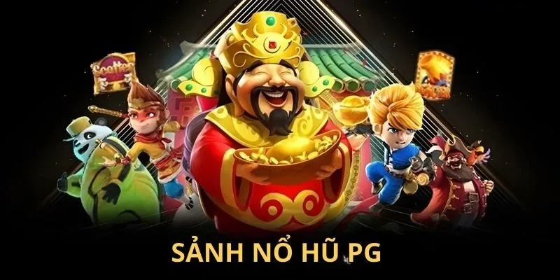 Sảnh Nổ Hũ PG