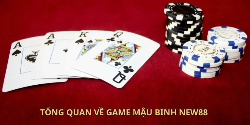 Tổng quan về game Mậu Binh New88 