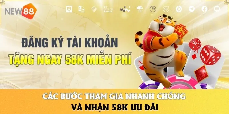 Các bước tham gia nhanh chóng và nhận 58K ưu đãi