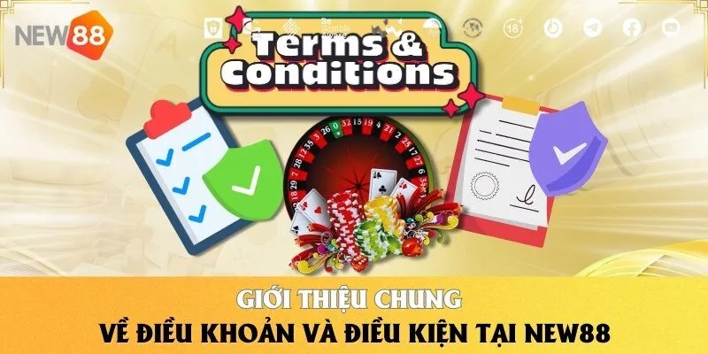 Giới thiệu chung về điều khoản và điều kiện tại NEW88