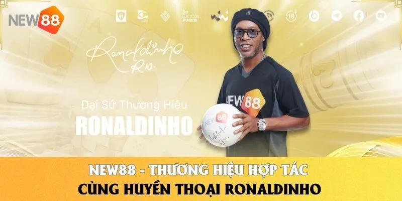 NEW88 - thương hiệu hợp tác cùng huyền thoại Ronaldinho 