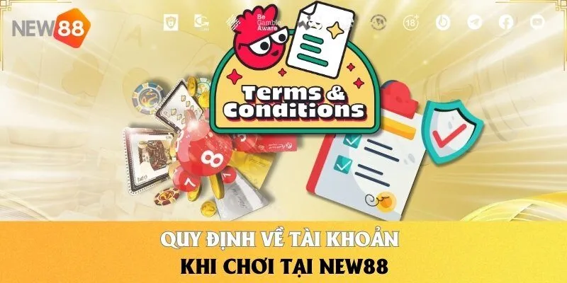 Quy định về tài khoản khi chơi tại NEW88